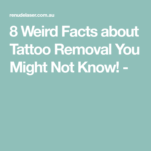 8 Weird Facts about Tattoo Removal You Might Not Know!