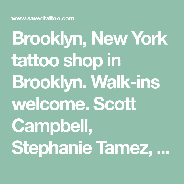 Brooklyn, New York tattoo shop in Brooklyn. Walk