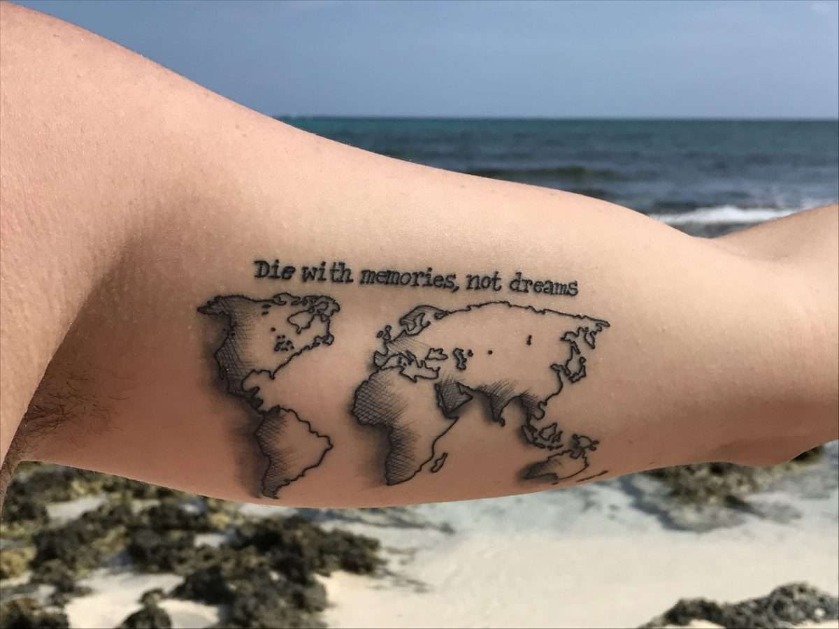 Die with memories, not dreams. #tattoo #travel #yolo #map #tattoos ...