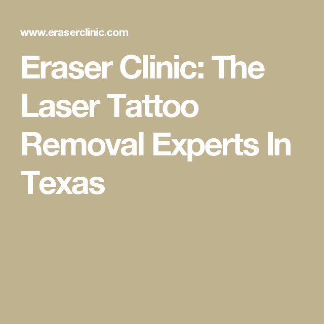 Eraser Clinic: The Laser Tattoo Removal Experts In Texas