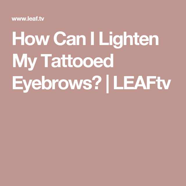How Can I Lighten My Tattooed Eyebrows? (With images)